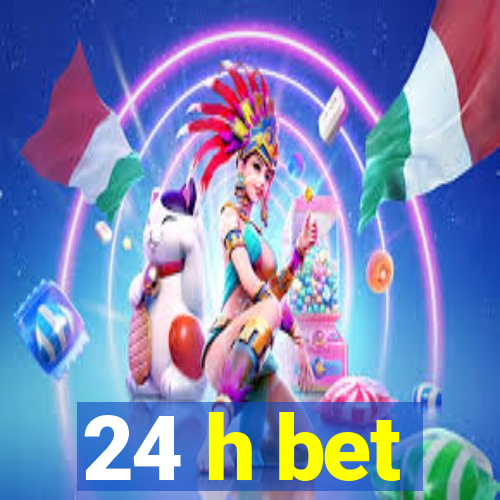 24 h bet